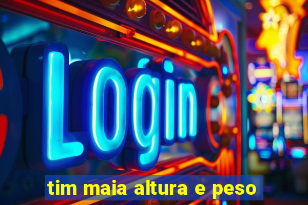 tim maia altura e peso